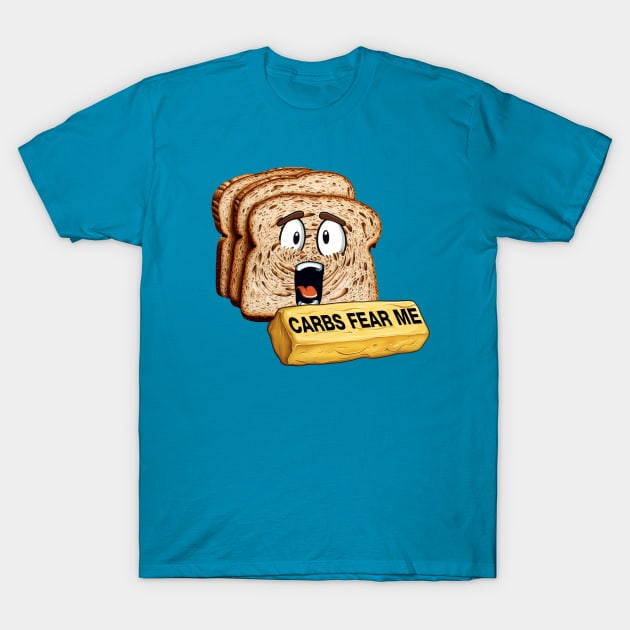 Curbs Fear Me Parody - Carbs Fear Me T-Shirt by Shirt for Brains